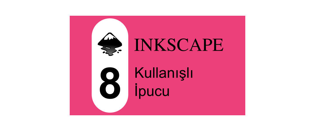 Inkscape’de kullanışlı 8 ipucu